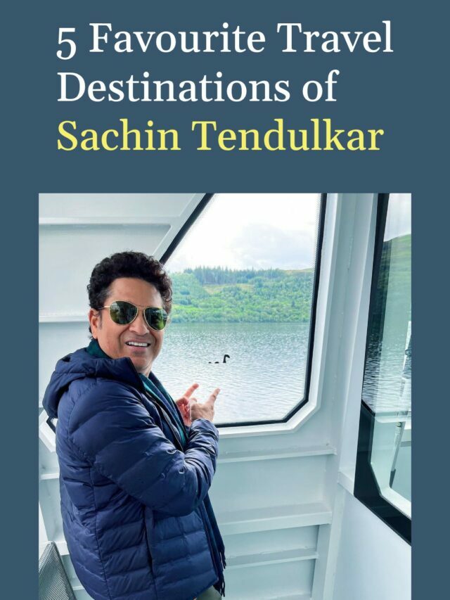 5 Favourite Travel Destinations of Sachin Tendulkar